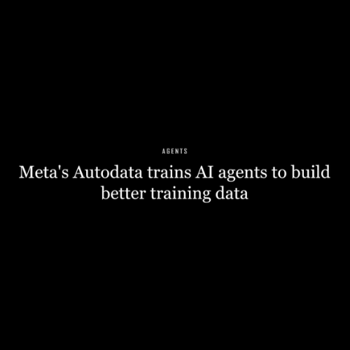Meta's Autodata trains AI agents to build better training data