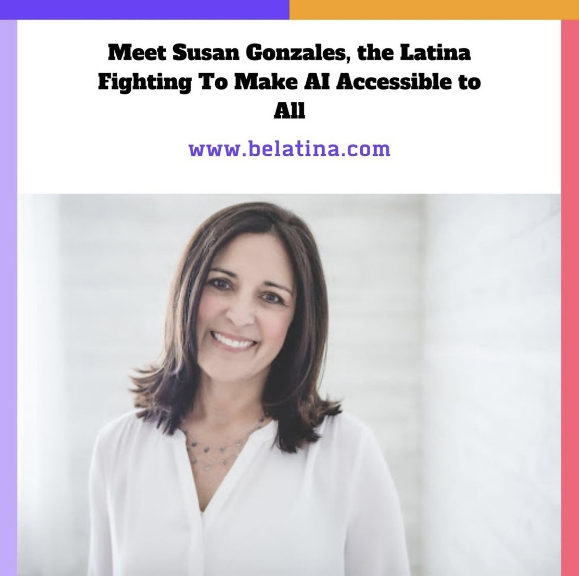 BELatina: Meet Susan Gonzales, the Latina Fighting To Make AI Accessible to All
