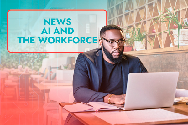 AI & the Workerforce News